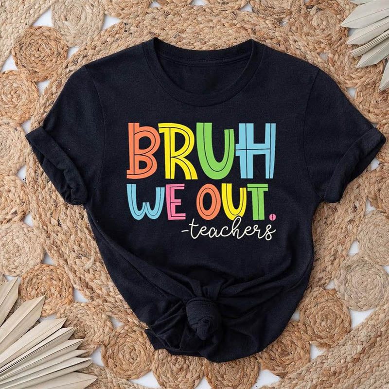 Bruh We Out Teachers Funny T-shirt