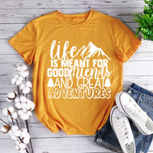 Life Is Meant For Good Friends And Great Adventures Hiking T-shirt