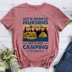 I'm Done Nursing Let's Go Camping T-shirt