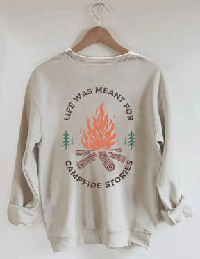 La vie était destinée aux histoires de feu de camp Sweatshirt