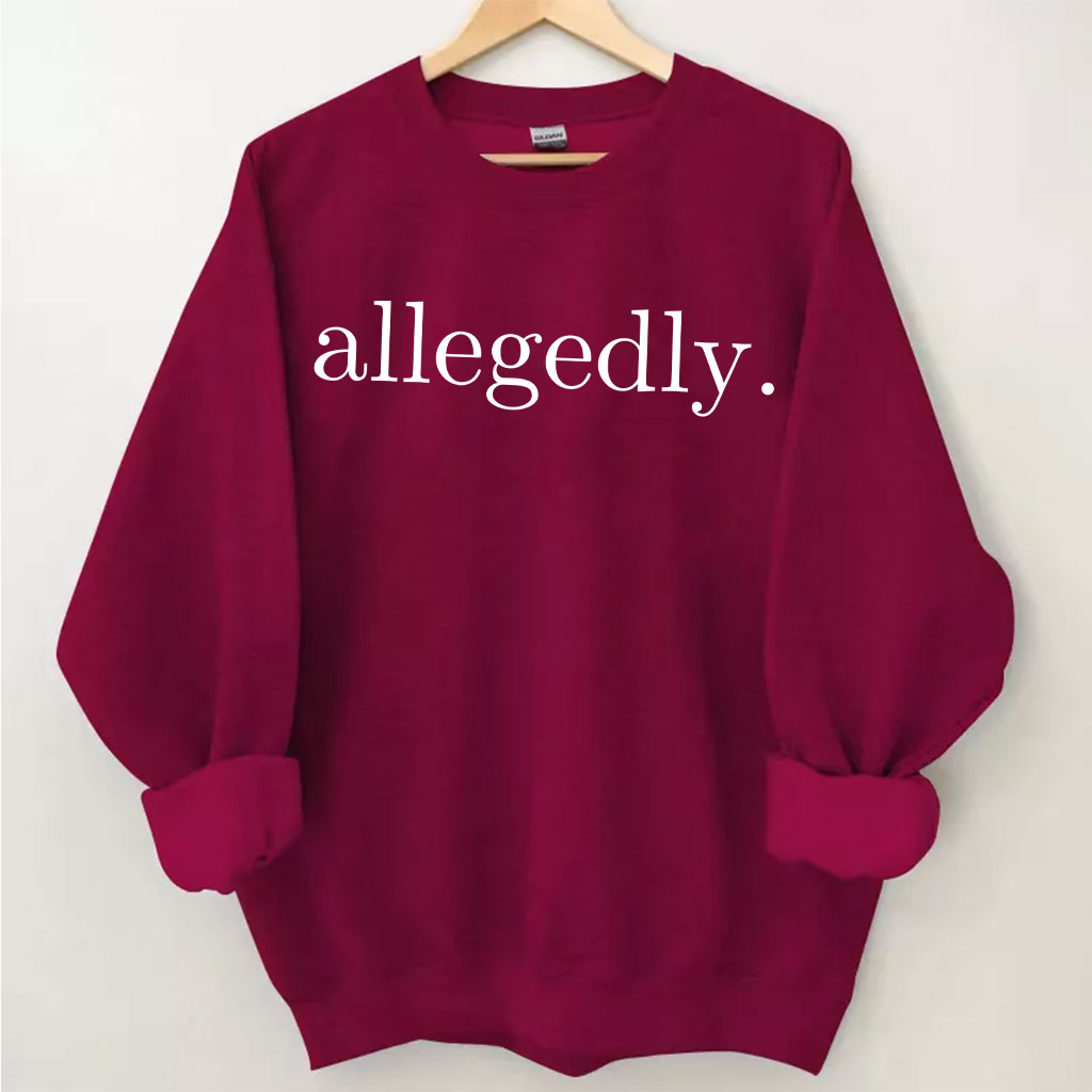 Allegedly Sweatshirt