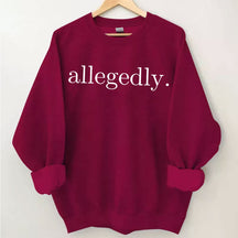 Allegedly Sweatshirt