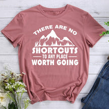 There Are No Shortcuts To Any Place Worth Going Hiking T-shirt