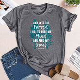 And Into The Forest I Go T-shirt