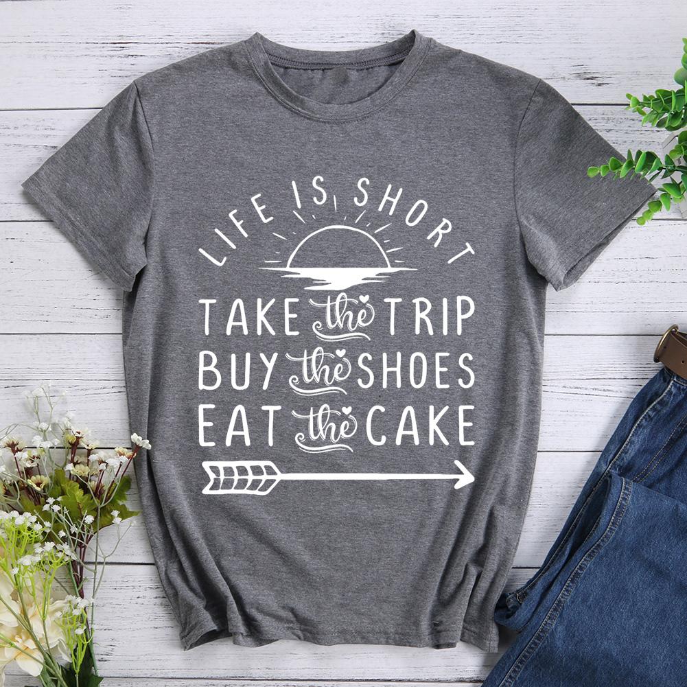 Life Is Short Take The Trip Hiking T-shirt