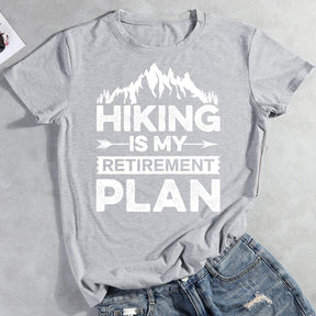 Hiking Is My Retirement Plan T-shirt