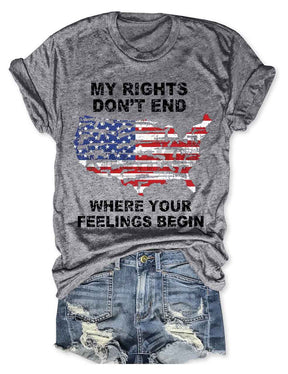 My Rights Don't End Where Your Feelings Begin American Flag T-shirt