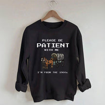 S'il vous plaît, soyez patient avec moi, je viens du sweat-shirt des années 1900