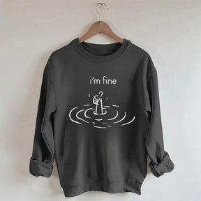 I'm Fine Funny Sweatshirt