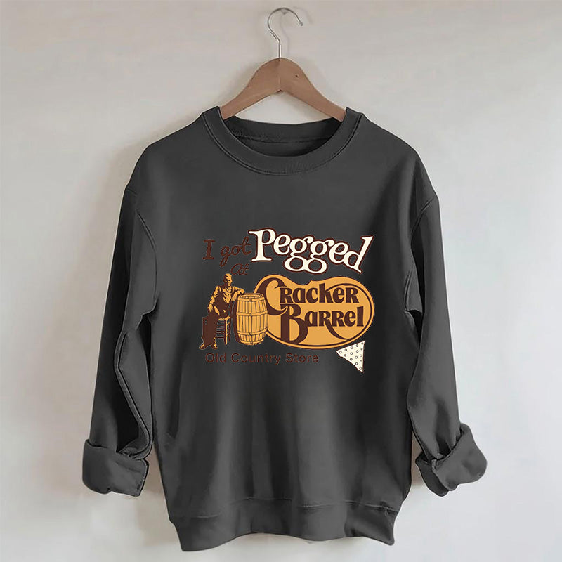 I Got Pegged at Cracker Barrel Old Country Store Sweatshirt