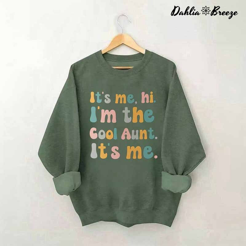 It's Me Hi I'm the Cool Aunt Funny Sweatshirt