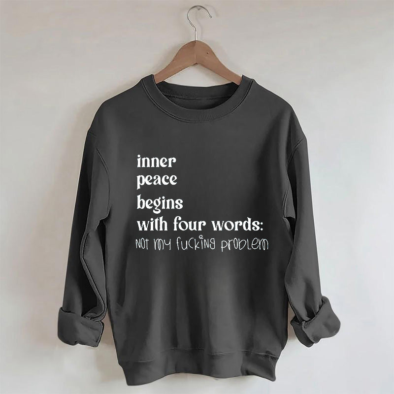 Inner Peace Begins With Four Words Sweatshirt