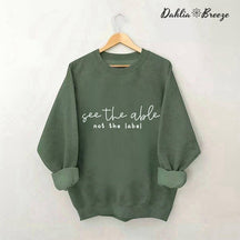 See the Able Not the Label Sweatshirt