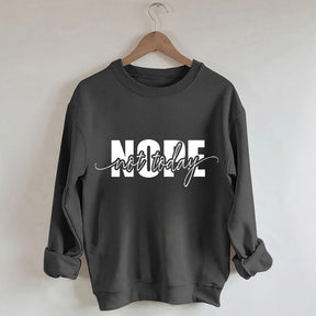 Nope Not Today Funny Sarcastic Quote Sweatshirt