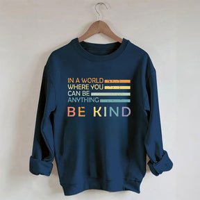 In A World Where You Can Be Anything Sweatshirt