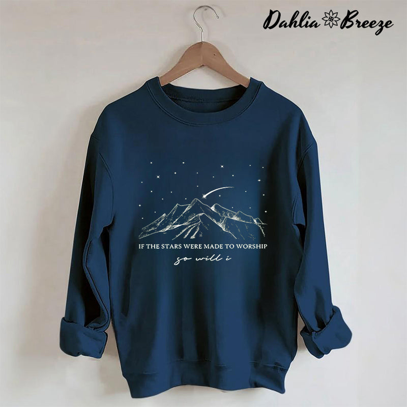 If The Stars Were Made To Worship Sweatshirt