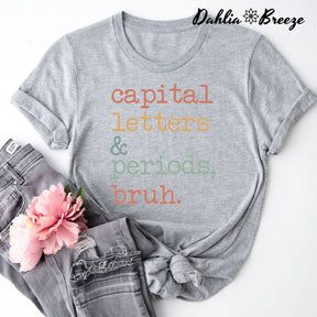 Capital Letters and Periods Bruh T-shirt