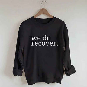 We Do Recover Sweatshirt