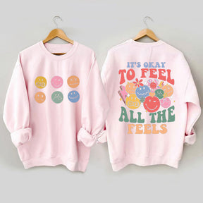 It's Okay To Feel All The Feels Funny Sweatshirt