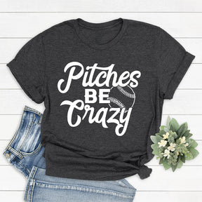 Pitches Be Crazy Funny Baseball T-shirt