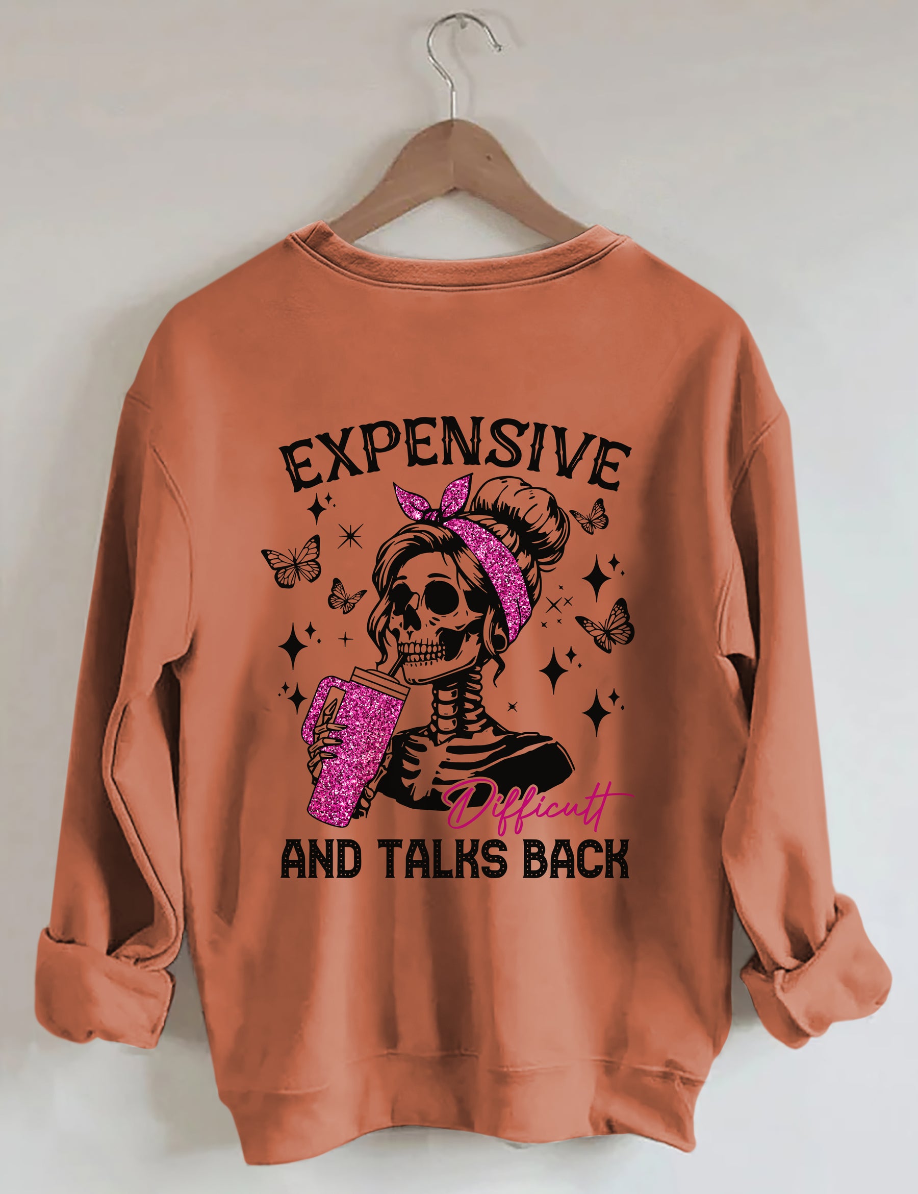 Expensive Difficult And Talks Back Funny Sweatshirt