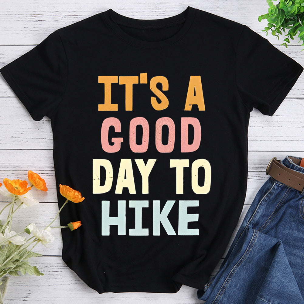 It's A Good Day To Take A Hike Hiking T-shirts