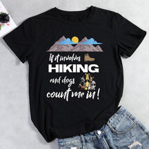 If it Involves Hiking and Dogs Count Me In Hiking T-shirt