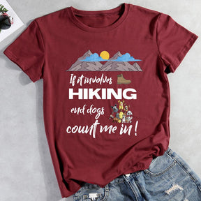 If it Involves Hiking and Dogs Count Me In Hiking T-shirt