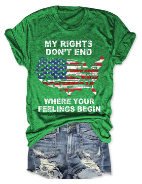 My Rights Don't End Where Your Feelings Begin American Flag T-shirt