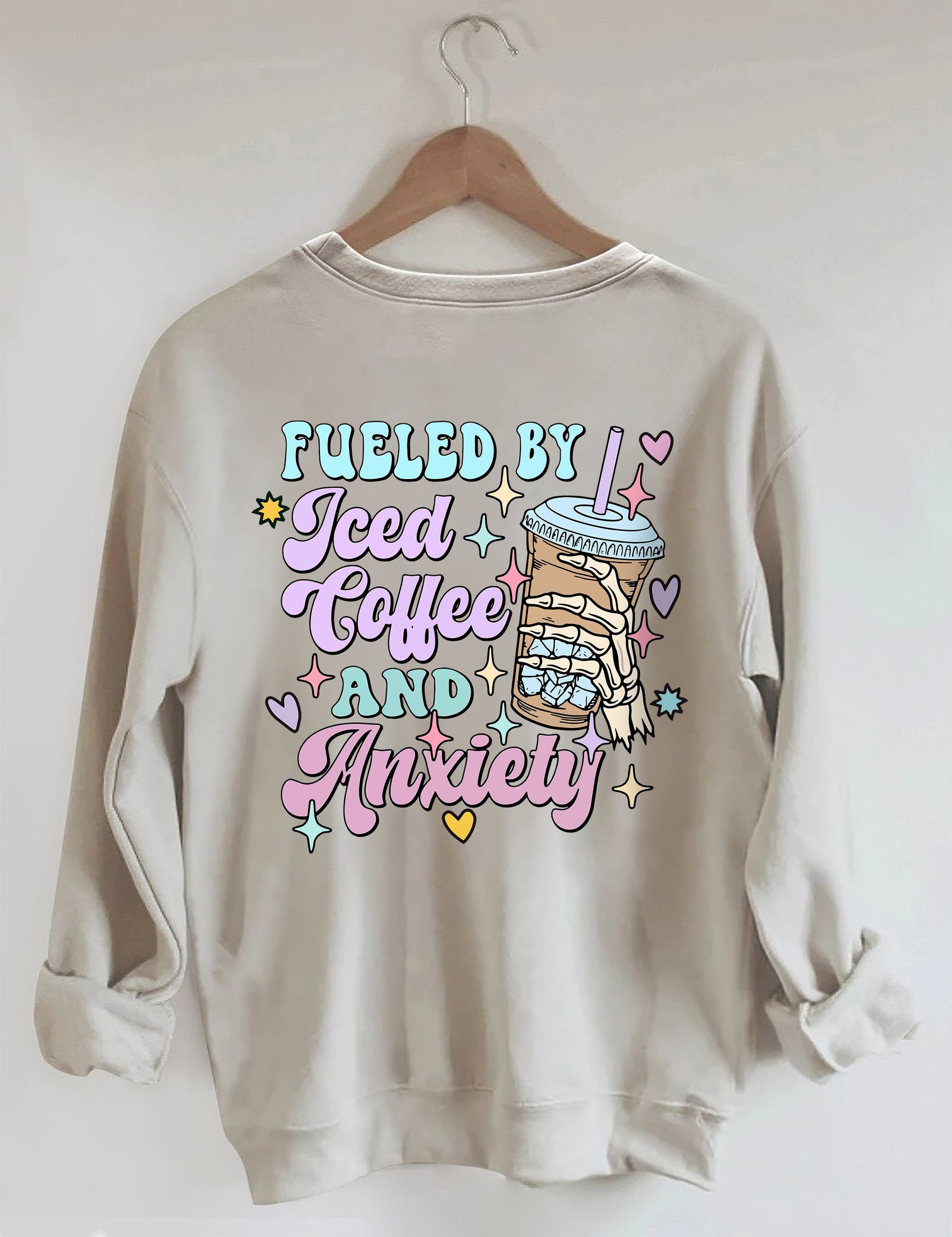 Fueled By Iced Coffee And Anxiety Sweatshirt