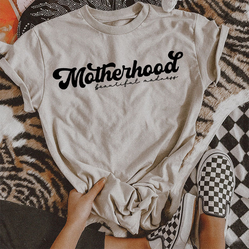 Motherhood Beautiful Madness T-shirt