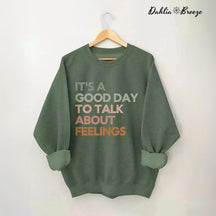 Good Day to Talk About Feelings Sweatshirt