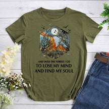 And Into The Forest I Go To Lose My Mind My Soul Hiking T-shirt