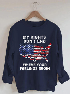 My Rights Don't End Where Your Feelings Begin American Flag Sweatshirt