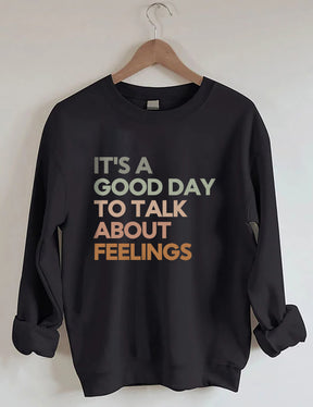 Good Day to Talk About Feelings Sweatshirt