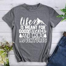 Life Is Meant For Good Friends And Great Adventures Hiking T-shirt