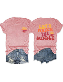 Lets Watch The Sunset T-shirt