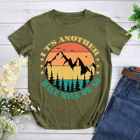 It's Another Half Mile Or So Hiking T-shirt