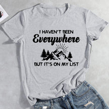 I Haven't Been Everywhere But It's On My List Hiking T-shirt