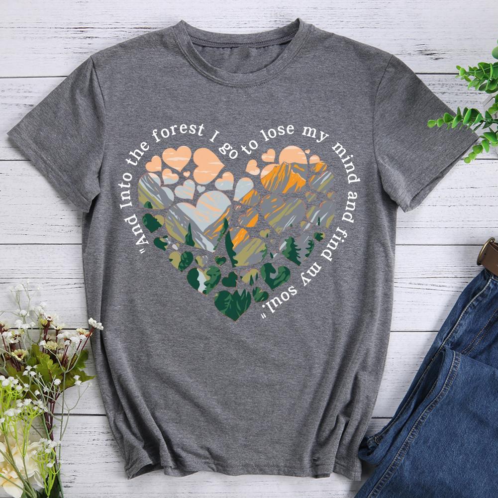 Into The Forest I Go To Lose My Mind And Find My Soul Hiking T-shirt