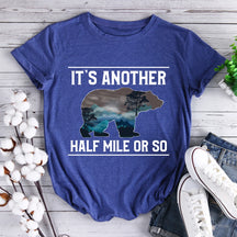 It's Another Half Mile Or So Hiking T-shirt