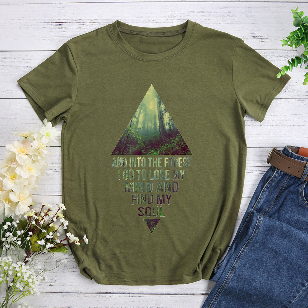 Into The Forest I Go To Lost My Mind And Find My Soul T-shirt