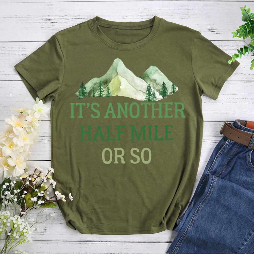 Its Another Half Mile Or So T-shirt