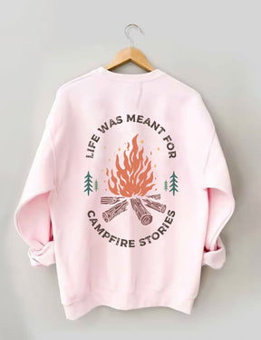 Life Was Meant For Campfire Stories Sweatshirt