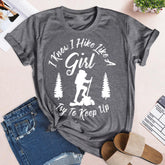 I Know I Hike Like A Girl T-shirt