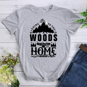 Going To The Woods Is Going Home Hiking T-shirt