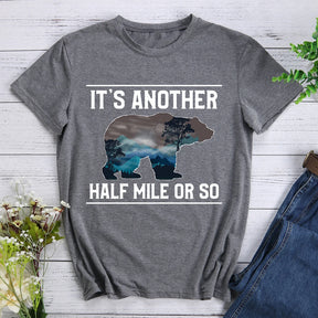 It's Another Half Mile Or So Hiking T-shirt