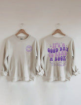 It's A Good Day To Read A Book Sweatshirt