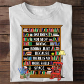 One Does Not Stop Buying Books T-shirt