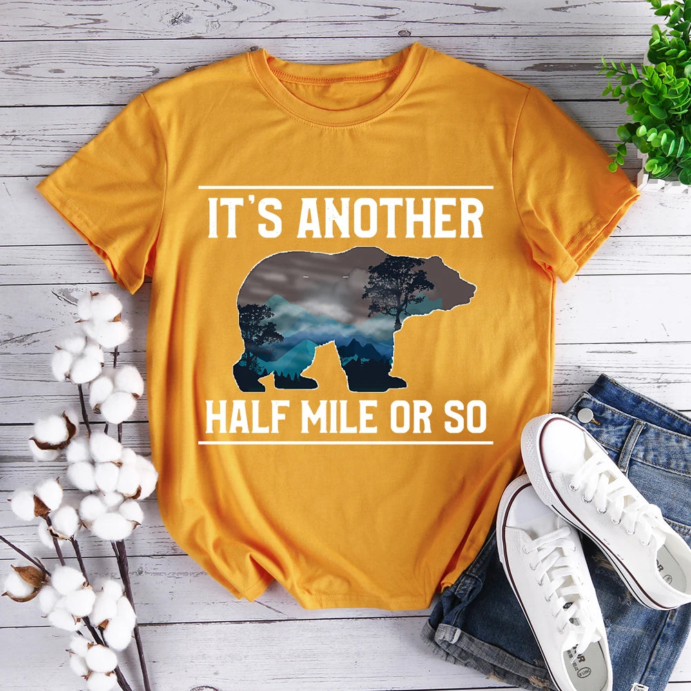 It's Another Half Mile Or So Hiking T-shirt